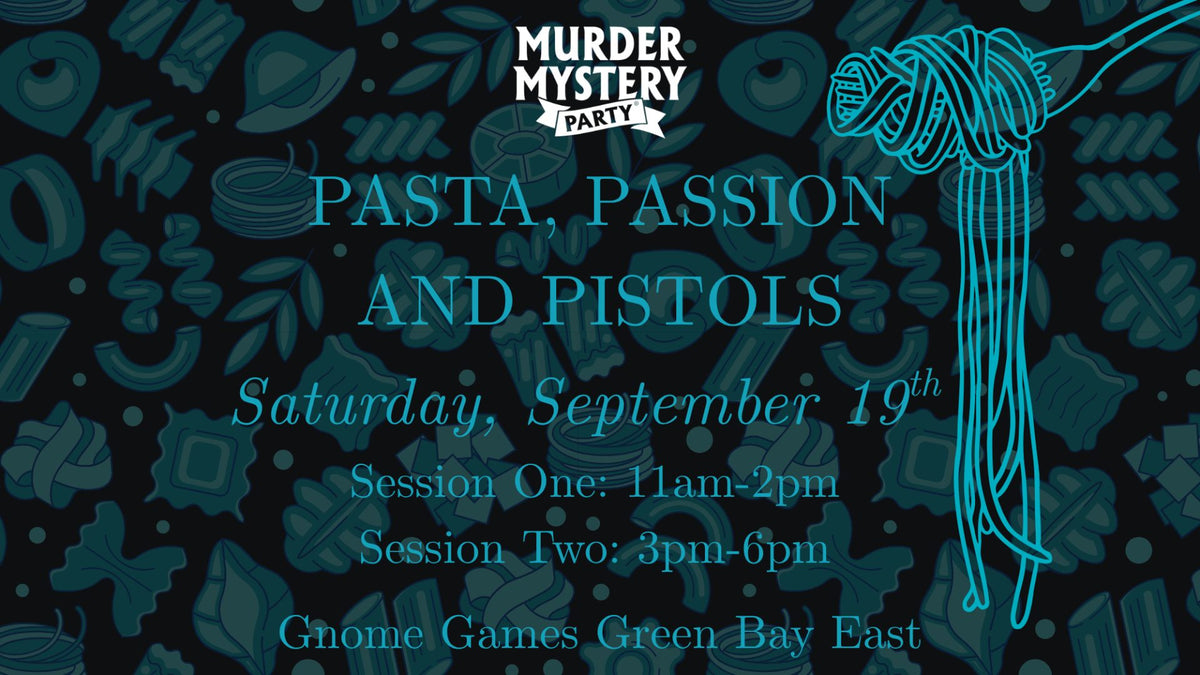 Pasta, Passion and Pistols: Session Two| A Murder Mystery Party at Gnome Games Green Bay East @ Gnome Games - Green Bay East (Sep 19) - Ticket