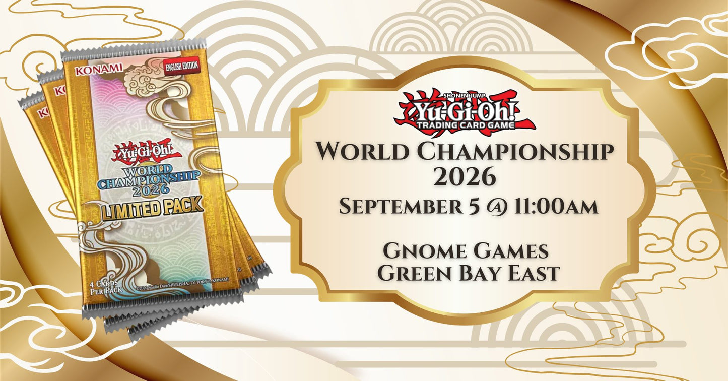 Yu-Gi-Oh! World Championship 2026 OTS Celebration Event at Gnome Games Green Bay West @ Gnome Games - Green Bay East (Sep 5) - Ticket