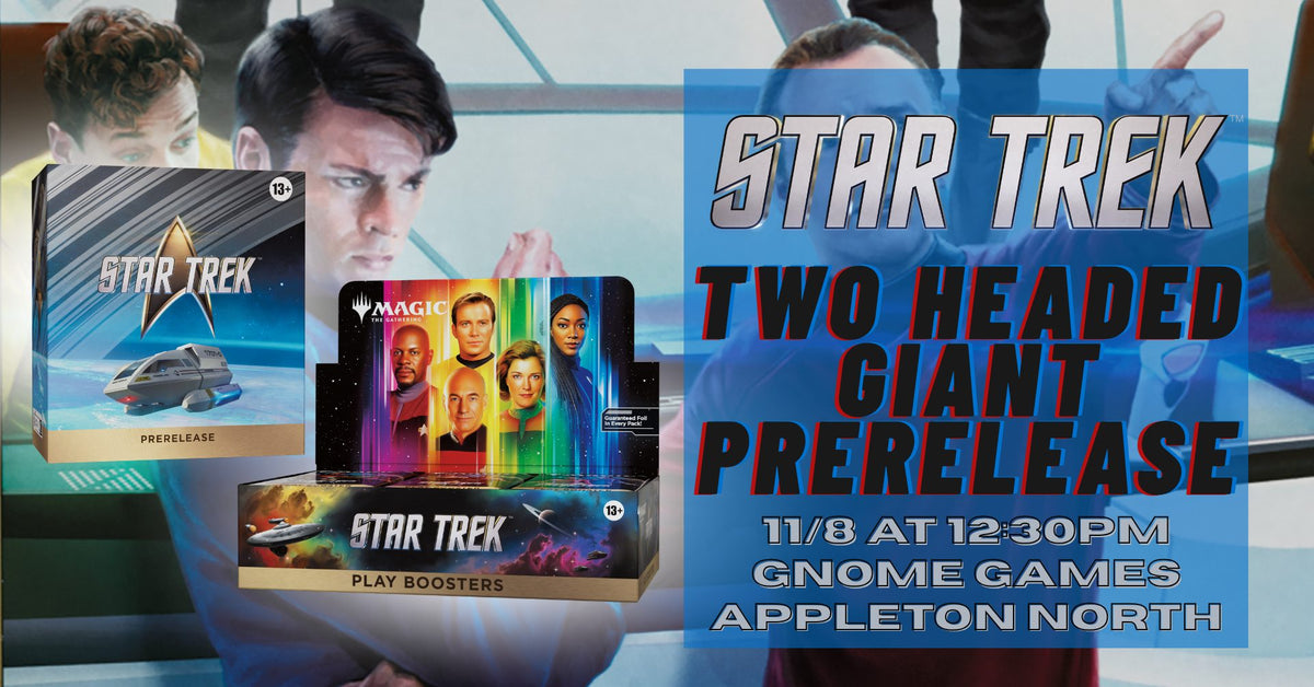 Magic: The Gathering | Star Trek Two-Headed Giant Prerelease at Gnome Games Appleton North! @ Gnome Games - Appleton North (Nov 8) - Ticket