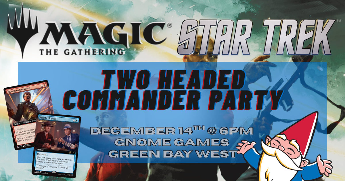 MTG: Star Trek 2-Headed Giant Commander Party at Gnome Games Green Bay West @ Gnome Games - Green Bay West (Dec 14) - Ticket