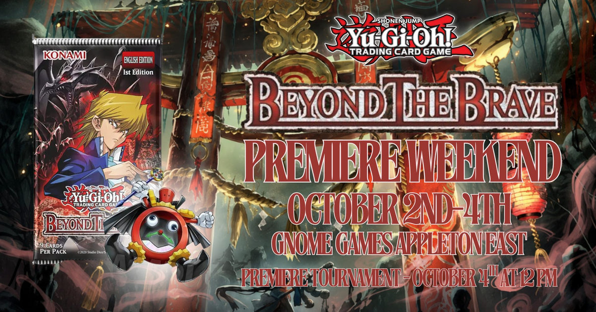 Yu-Gi-Oh! Beyond the Brave Premiere! Tournament at Gnome Games Appleton East - $22.50 @ Gnome Games - Appleton East (Oct 4) - Ticket