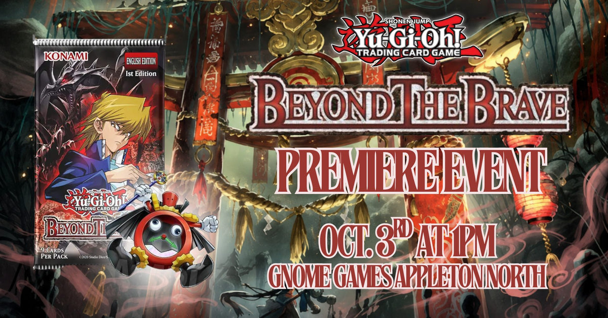 Yu-Gi-Oh! Beyond the Brave Premiere! Tournament! @ Gnome Games - Appleton North (Oct 3) - Ticket