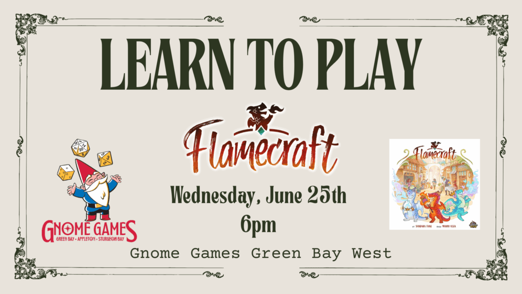 Learn to play Flamecraft Wednesday, June 25th 6pm Gnome Games Green Bay West