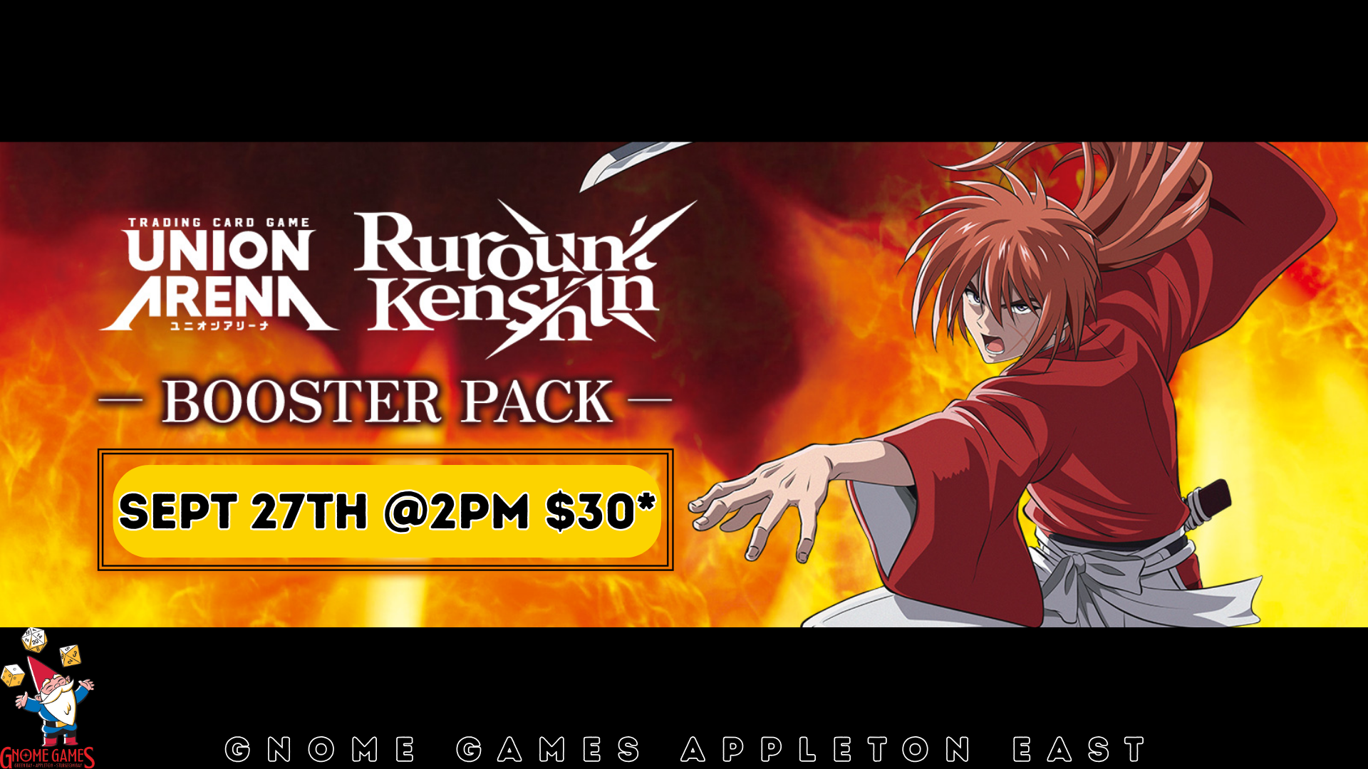 Union Arena Rurouni Kenshin Release Event! – Appleton East – $30*
