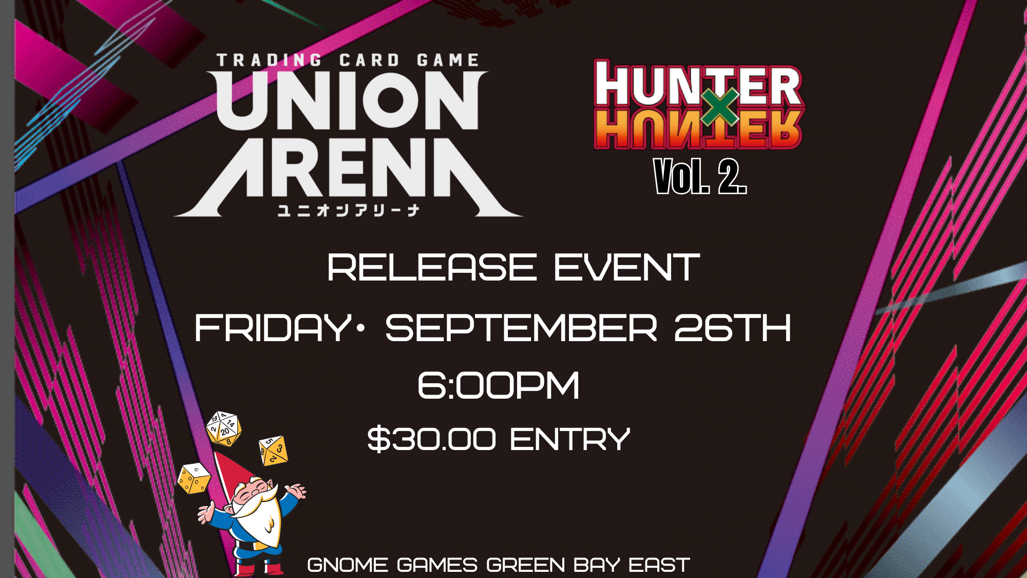Union Arena HunterxHunter Vol. 2 Release Event! – Green Bay East – $30*